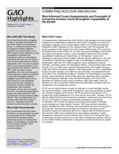 GAO[removed]Highlights, COMBATING NUCLEAR SMUGGLING: Risk-Informed Covert Assessments and Oversight of Corrective Actions Could Strengthen Capabilities at the Border