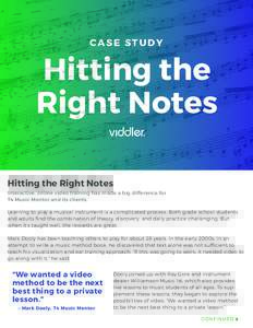 CASE STUDY  Hitting the Right Notes Hitting the Right Notes Interactive, online video training has made a big difference for