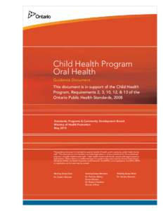 Child Health Program Oral Health Guidance Document This document is in support of the Child Health Program, Requirements 2, 3, 10, 12, & 13 of the Ontario Public Health Standards, 2008