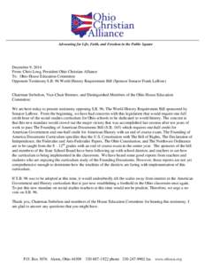 Advocating for Life, Faith, and Freedom in the Public Square  December 9, 2014 From: Chris Long, President Ohio Christian Alliance To: Ohio House Education Committee Opponent Testimony S.B. 96 World History Requirement B