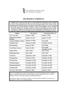 2013 HOLIDAY SCHEDULE A holiday may be used at any time after it is earned. While the schedule below is the standard for those schools and departments that observe the Thanksgiving and Winter Breaks, schools and departme