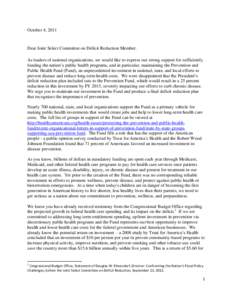 October 4, 2011  Dear Joint Select Committee on Deficit Reduction Member: As leaders of national organizations, we would like to express our strong support for sufficiently funding the nation’s public health programs, 