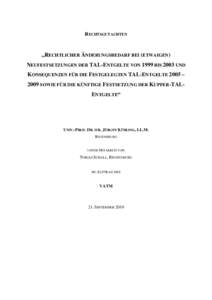 RECHTSGUTACHTEN  „RECHTLICHER ÄNDERUNGSBEDARF BEI (ETWAIGEN) NEUFESTSETZUNGEN DER TAL-ENTGELTE VON 1999 BIS 2003 UND KONSEQUENZEN FÜR DIE FESTGELEGTEN TAL-ENTGELTE 2005 – 2009 SOWIE FÜR DIE KÜNFTIGE FESTSETZUNG D