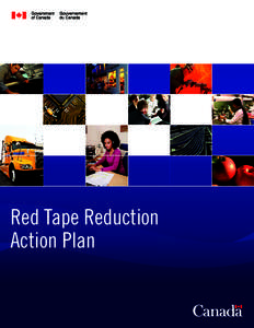 Red Tape Reduction Action Plan © Her Majesty the Queen in Right of Canada, represented by the President of the Treasury Board, 2012 Catalogue No. BT22-132/2012E-PDF