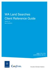 WA Land Searches Client Reference Guide Version: 3.3 Date: [removed][removed]