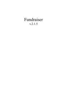 Fundraiser v.2.1.5 Table of Contents Getting Started...........................................................................................................................................3 Settings..................