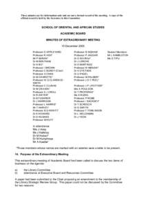 These minutes are for information only and are not a formal record of the meeting. A copy of the official record is held by the Secretary to this Committee SCHOOL OF ORIENTAL AND AFRICAN STUDIES ACADEMIC BOARD MINUTES OF