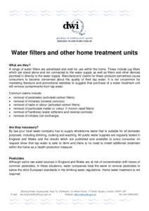 DRINKING WATER INSPECTORATE  Water filters and other home treatment units What are they? A range of water filters are advertised and sold for use within the home. These include jug filters which are stand alone and not c