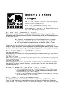 Become a rhino ranger Objective: Learn how to become a good rhino ranger by observing, sexing and ageing rhino. Audience: Can be adapted to any age group. Accompanying materials: Rhino ID sheet, How to