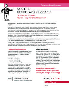 Factsheet: Breathlessness  ASK THE BREATHWORKS COACH I’m often out of breath. How do I stop my breathlessness?