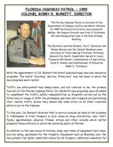 FLORIDA HIGHWAY PATROL[removed]COLONEL BOBBY R. BURKETT, DIRECTOR The Florida Highway Patrol is a Division of the Department of Highway Safety and Motor Vehicles. In 1985 the Executive Director was Leonard R. Mellon, the 