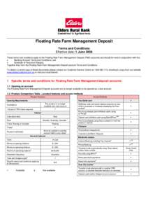 Floating Rate Farm Management Deposit Terms and Conditions Effective date: 1 June 2008 These terms and conditions apply to the Floating Rate Farm Management Deposit (FMD) accounts and should be read in conjunction with t