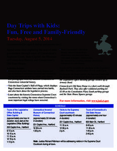 Day Trips with Kids: Fun, Free and Family-Friendly Tuesday, August 5, 2014 (recommended for ages 8 and up and parents too!)  Spend some time exploring the seat of state