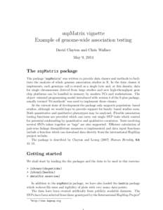 snpMatrix vignette Example of genome-wide association testing David Clayton and Chris Wallace May 9, 2014  The snpMatrix package