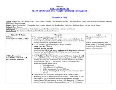 Approved  MEETING MINUTES STATE CONSUMER AND FAMILY ADVISORY COMMITTEE November 4, 2010 Present: Nancy Black, Dave Bullins, Nancy Carey, Pamela Chevalier, Frank Edwards, Sue Guy, Libby Jones, Laura Keeney, Mark Long, Car