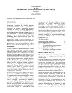 ANNUAL	
  REPORT	
  	
   of	
  the	
   INTERNATIONAL	
  UNION	
  OF	
  PSYCHOLOGICAL	
  SCIENCE	
  (IUPsyS)	
   submitted	
  by	
   Pierre	
  L.-­‐J.	
  Ritchie	
   Secretary-­‐General	
  