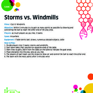 GAME  Storms vs. Windmills Films: I Got It! Windmills Objective: Players: as much players as you like, 2 teams