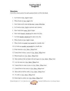 Food Fury Quiz 2 Categories Directions Circle the correct answer for each question below to fill in the blank. 1. Go Foods are low / high in sugar. 2. Whoa Foods are low / high in fat.