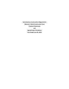 Santa Barbara Community College District Measure V Bond Construction Fund Financial Statements and Agreed-Upon Procedures Year Ended June 30, 2013