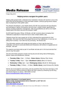 Media Release Friday 2 May 2014 Helping seniors navigate the golden years Helping older people better understand how medication interacts with alcohol is one of the topics that will be discussed at a free information ses