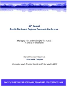 48th Annual Pacific Northwest Regional Economic Conference Managing Risk and Building for the Future in an Era of Uncertainty