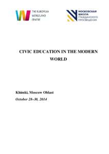 CIVIC EDUCATION IN THE MODERN WORLD Khimki, Moscow Oblast October 28–30, 2014