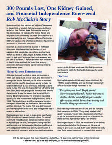 300 Pounds Lost, One Kidney Gained,   and Financial Independence Recovered Rob McClain’s Story Some would call Rob McClain an “old soul.” He seems
