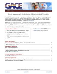 GACE Newsletter  March 2016 Georgia Assessments for the Certification of Educators® (GACE®) Newsletter The GACE® Newsletter is intended to be a resource for Educator Preparation Program Providers to gain access