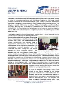 TRIP REPORT:  LIBERIA & KENYA JULY 2012 DAVID DREIER, CHAIRMAN ● DAVID PRICE, RANKING DEMOCRATIC MEMBER