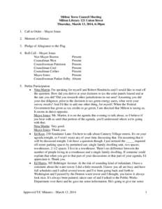 Milton Town Council Meeting Milton Library 121 Union Street Thursday, March 13, 2014, 6:30pm 1. Call to Order – Mayor Jones 2. Moment of Silence 3. Pledge of Allegiance to the Flag