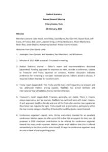 Radical Statistics Annual General Meeting Priory Centre, York 24 February, 2013 Minutes Members present: Jake Ansell, John Bibby, David Byrne, Roy Carr-Hill, Russell Ecob, Jeff