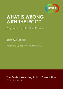 What is Wrong with the Ipcc? Proposals for a Radical Reform Ross McKitrick Foreword by the Hon John Howard