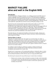 MARKET FAILURE alive and well in the English NHS Introduction The 1989 White Paper, 