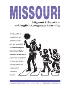 Education policy / No Child Left Behind Act / Standards-based education / Title III / Missouri Department of Elementary and Secondary Education / English-language learner / Missouri / United States / Government / Linguistic rights / Education / 107th United States Congress