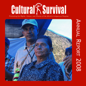 Cultural Survival Promoting the Rights, Voices, and Visions of the World’s Indigenous Peoples ANNUAL REPORT 2008  Message From The Executive Director