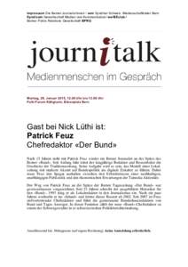 impressum Die Berner Journalistinnen / ssm Syndikat Schweiz. Medienschaffender Bern Syndicom Gewerkschaft Medien und Kommunikation/ werBEclub / Berner Public Relations Gesellschaft BPRG Montag, 26. Januar 2015, 12.00 Uhr