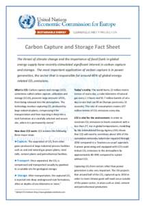 Carbon Capture and Storage Fact Sheet The threat of climate change and the importance of fossil fuels in global energy supply have recently stimulated significant interest in carbon capture and storage. The most importan