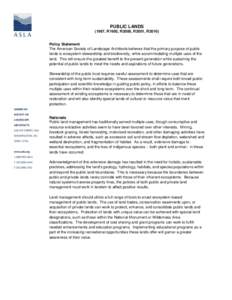 PUBLIC LANDS (1967, R1992, R2000, R2001, R2010) Policy Statement The American Society of Landscape Architects believes that the primary purpose of public lands is ecosystem stewardship and biodiversity, while accommodati