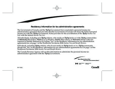 Residency information for tax administration agreements The Government of Canada and the Tåîchô Government have concluded a personal income tax administration agreement that provides that the Government of Canada will