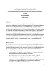 British Sociological Association: Phil Strong Memorial Prize What is the Relationship between Acquired Brain Injury (ABI), Identity and Rehabilitation? Tim Banks PhD Research Student Cardiff University