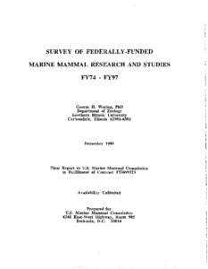 SURVEY OF FEDERALLY-FUNDED MARINE MAMMAL RESEARCH AND STUDIES FY74 - FY97 George H. Waring, PhD Department of Zoology