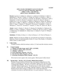 S11/M/9 IOWA STATE UNIVERSITY FACULTY SENATE FACULTY SENATE MEETING MINUTES APRIL 17, 2012 – 3:30–5:00 P.M. GREAT HALL, MEMORIAL UNION Present: Agarwal, S.; Amidon, K.; Anderson, C.; Anderson, D.; Baldwin, C.; Beell,