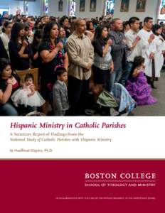 Hispanic Ministry in Catholic Parishes A Summary Report of Findings from the National Study of Catholic Parishes with Hispanic Ministry by Hosﬀman Ospino, Ph.D.  in collaboration with the center for applied research in