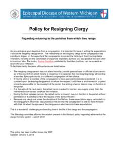 Policy for Resigning Clergy Regarding returning to the parishes from which they resign As you anticipate your departure from a congregation, it is important to have in writing the expectations I hold of the resigning cle