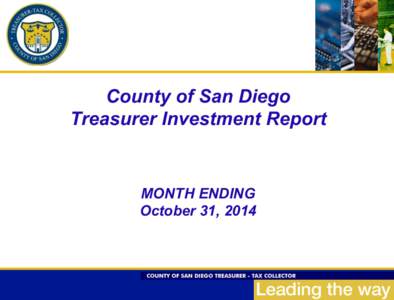 County of San Diego Treasurer Investment Report MONTH ENDING October 31, 2014