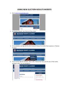 USING NEW ELECTION RESULTS WEBSITE 1. Go to www.macoupinvotes.com 2. Hit ‘Election Results’ near the top of the screen.  3. Hit any election starting with the 2012 General Primary from either the dropdown or ‘Elect