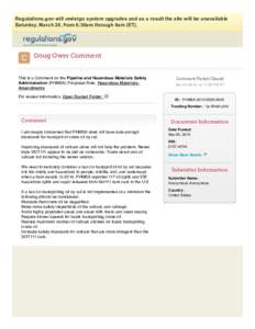 Regulations.gov will undergo system upgrades and as a result the site will be unavailable Saturday, March 28, from 6:30am through 8am (ET). Doug Ower Comment  This is a Comment on the Pipeline and Hazardous Materials Saf