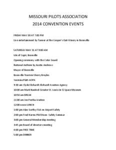 MISSOURI PILOTS ASSOCIATION 2014 CONVENTION EVENTS FRIDAY MAY 30 AT 7:00 PM Live entertainment by Tanner at the Cooper’s Oak Winery in Boonville  SATURDAY MAY 31 AT 9:00 AM