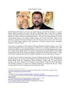 Saleh (Salah) Al-Arouri  Saleh Muhammad Suleiman Al-Arouri, aka Salih Suleiman and Salih Dar Sulaiman, is a senior Hamas military operative and leader. His history with Hamas dates to his role as a Hamas student cell lea