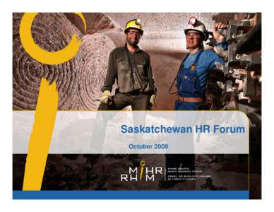 Saskatchewan HR Forum October 2009 Overview  • About MiHR